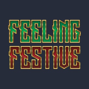 Feeling Festive - Christmas T-Shirt