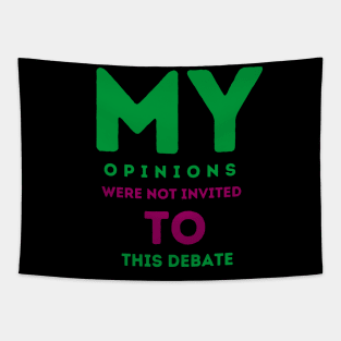 My opinions were not invited to this debate Tapestry