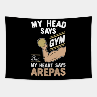 My Head Says Gym But My Heart Says Arepas Tapestry