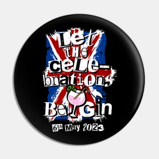 Let The Celebrations Be Gin King Charles Coronation Party Pin