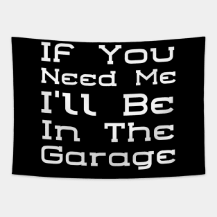 I'll Be In The Garage Tapestry