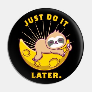 Just Do It Later Pin