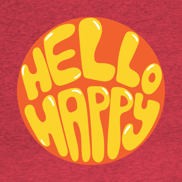 Hello Happy - Happiness - T-Shirt