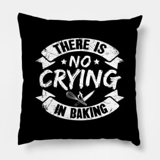 There is no crying in baking Pillow