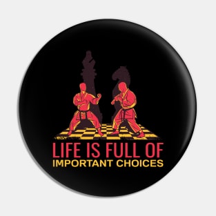 Life is Full Of Important Choices - Karate Chess Game Pin