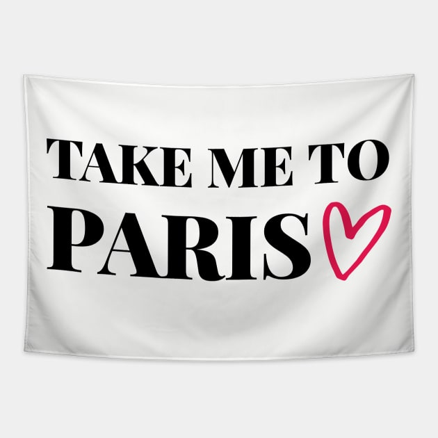 Take me to Paris - Gift for traveler Tapestry by ArtfulTat