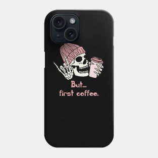 but first coffee, funny skull coffee gift Phone Case
