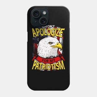 Awesome I Won't Apologize For My Patriotism USA Phone Case