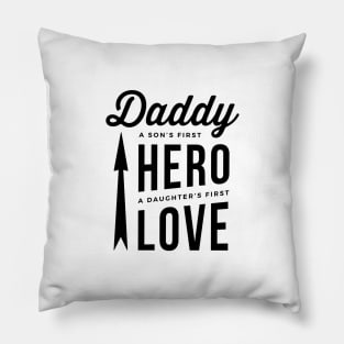 Daddy - A Son's First HERO, A Daughter's First LOVE Pillow