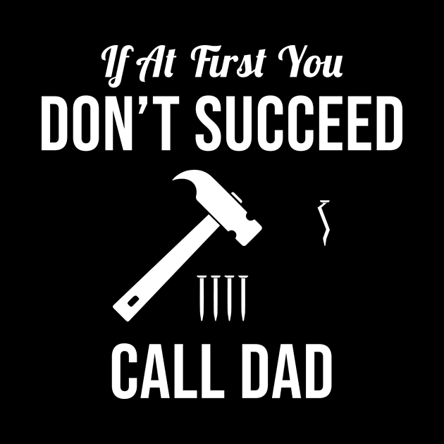 If at first you don't succeed call dad by sandyrm