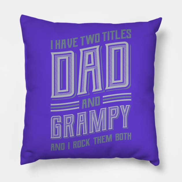 I have Two Titles Dad and Grampy Pillow by aneisha