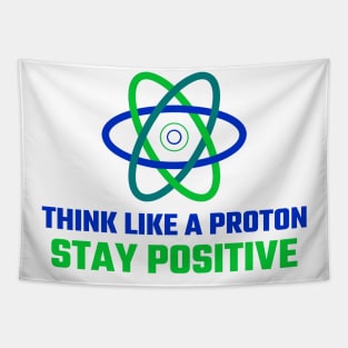 Think like a Proton, Stay Positive Tapestry