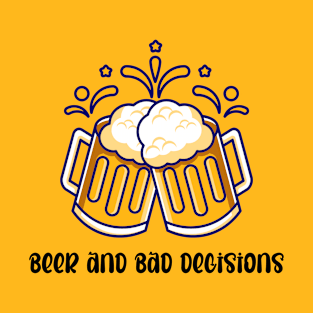 Beer And Bad Decisions 1 T-Shirt