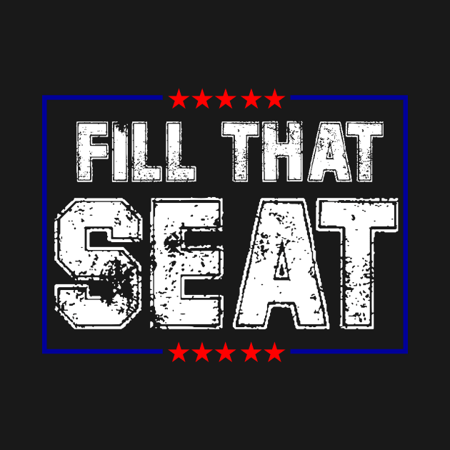 Fill That Seat President Trump 2020 Distressed by DUC3a7