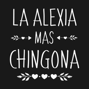 Spanish First Name Design - Alexia Mas Chingona T-Shirt