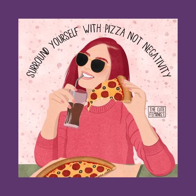 PIZZA OVER EVERYTHING by The Cute Feminist