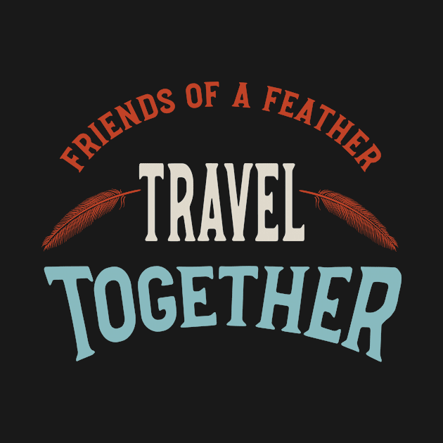 Friendcation Friends of a Feather Travel Together by whyitsme