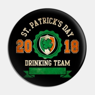 St Patricks Day Drinking Team 2018 - Beer - Drunk - Funny Pin