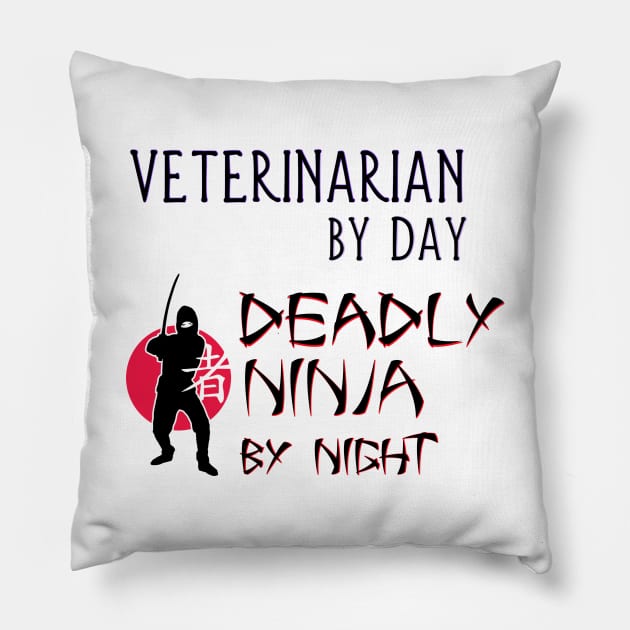 Veterinarian by Day - Deadly Ninja by Night Pillow by Naves