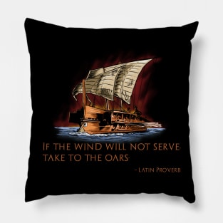 Ancient Latin Proverb Quote - Greek Trireme - Roman History Pillow