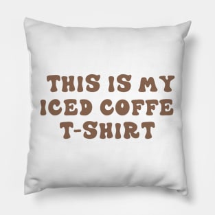 This is My Iced Coffee Shirt Pillow