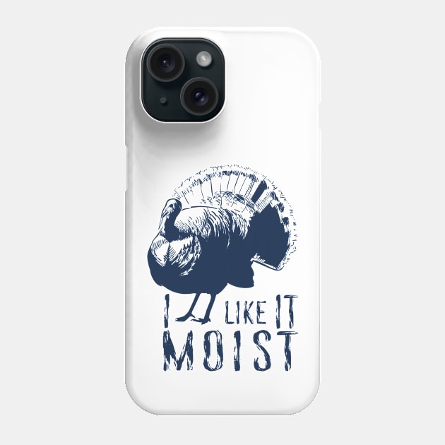 I Like It Moist Phone Case by 397House