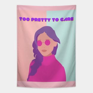 Too Pretty To Care Tapestry