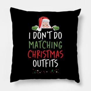 I Don't Do Matching Christmas Outfits Pillow