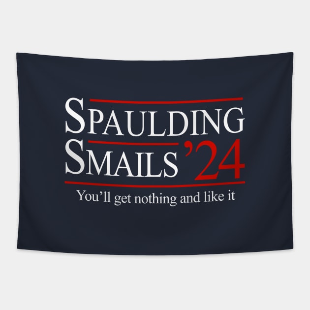 Spaulding & Smails 2024 - You'll get nothing and like it Tapestry by BodinStreet