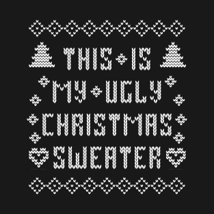 This is my ugly Christmas sweater, Funny holiday T-Shirt