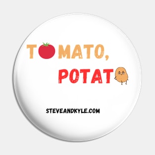 Tomato, Potato! Pin