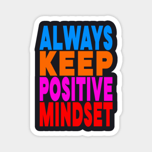Always keep positive mindset Magnet