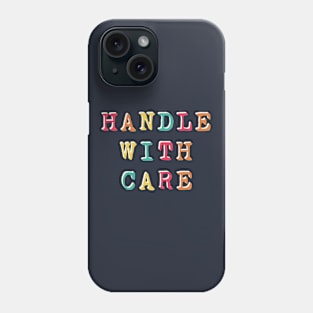 Handle With Care Phone Case