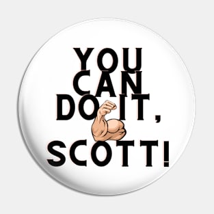 you can do it, Scott Pin