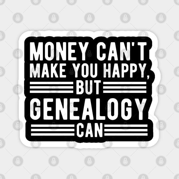 Money Can't Make You Happy, But Genealogy Can Gift Magnet by CoolDesignsDz