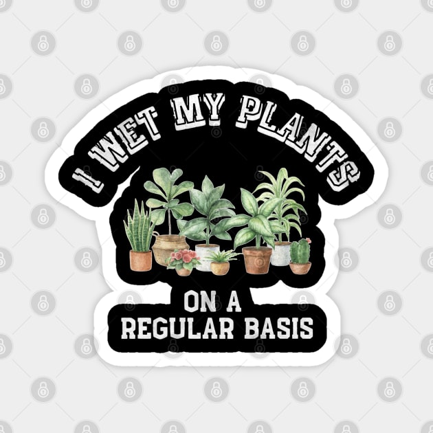 I Wet My Plants – Funny Gardening Pun Magnet by Stylecombinator