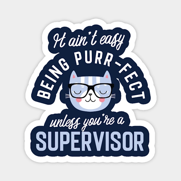 Supervisor Cat Lover Gifts - It ain't easy being Purr Fect Magnet by BetterManufaktur