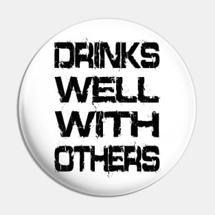 Drinks Well With Others Pin