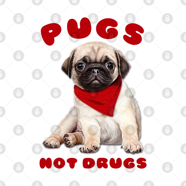 Pugs not drugs by cecatto1994