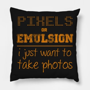 Pixels or Emulsion, I just want to take photos Pillow