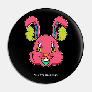 Feed Me Human Rabbit Pin