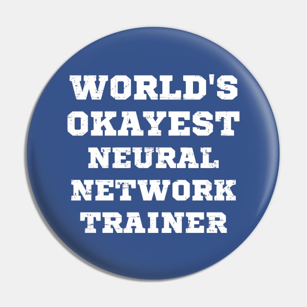 World's Okayest Neural Network Trainer Pin by rojakdesigns