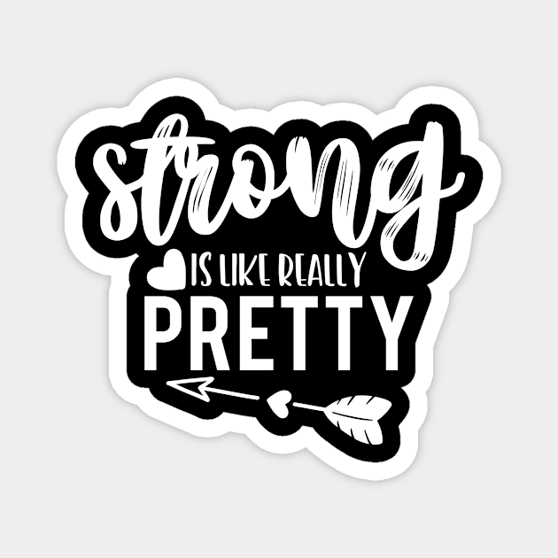 Clever Gift Strong is Like So Pretty Magnet by StacysCellar