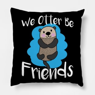 We Otter Be Friends - Otters Pillow