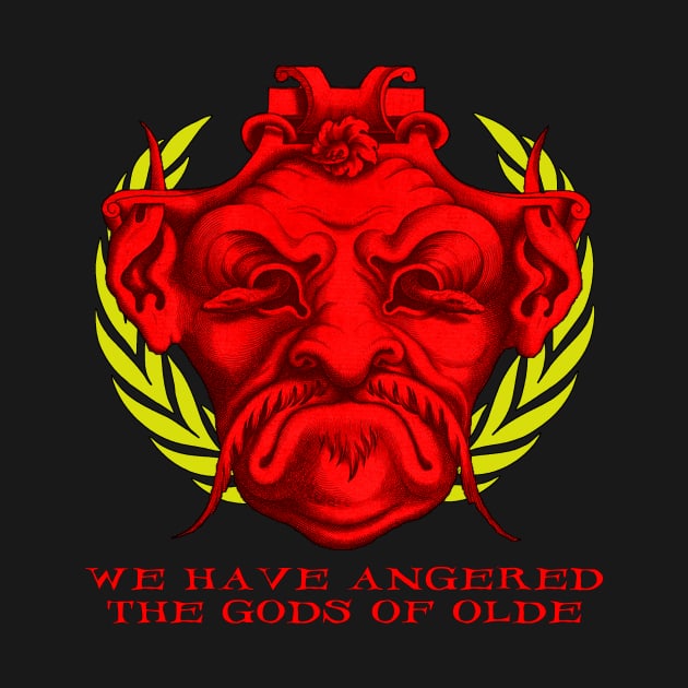 We Have Angered the Gods of Olde by Sifs Store