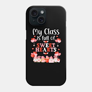 My Class Is Full Of Sweet Hearts Love School Teacher Funny Phone Case