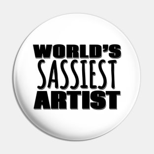 World's Sassiest Artist Pin