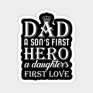 Dad a son's first hero a daughter's first love Magnet