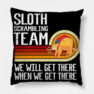 Sloth Scrambling Team We Will Get There When We Get There Funny Scrambling Pillow