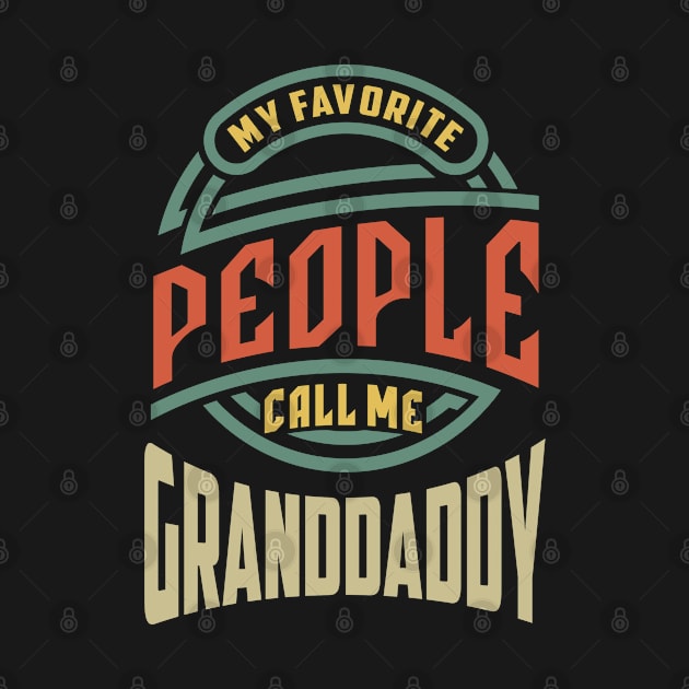 Mens My Favorite People Call Me Granddaddy Gift by cidolopez